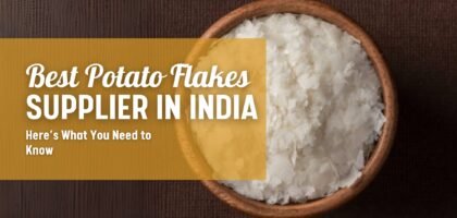Best Quality Potato Flakes Supplier in India
