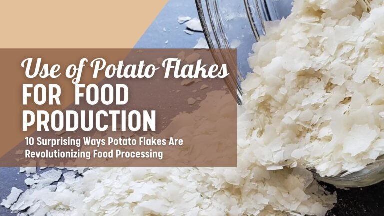 10 Surprising Ways Potato Flakes Are Revolutionizing Food Processing