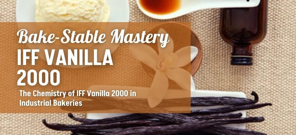Bake-Stable Vanilla Mastery: Optimizing Industrial Bakery Aromas with IFF