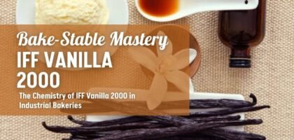Bake-Stable Vanilla Mastery: Optimizing Industrial Bakery Aromas with IFF